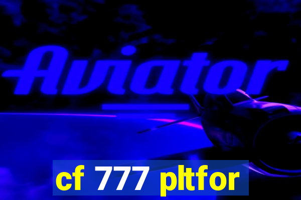 cf 777 pltfor